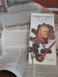Aleksanteri I - Hurmuri ja hallitsija / Alexander I - Charmör och kejsare