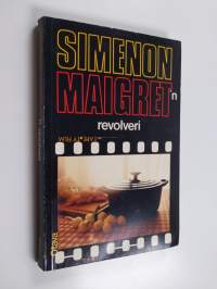 Maigret&#039;n revolveri : komisario Maigret&#039;n tutkimuksia
