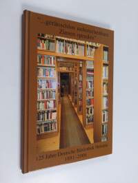 &quot;...geräuschlos unberechenbare Zinsen spenden&quot; : 125 Jahre Deutsche Bibliothek Helsinki 1881–2006