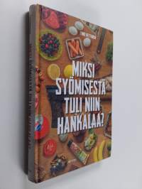 Miksi syömisestä tuli niin hankalaa?