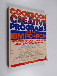Cookbook of Creative Programs for the IBM PC and PCjr - Projects for Music, Animation, and Telecommunications