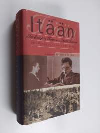 Itään : Elsa Enäjärvi-Haavion ja Martti Haavion päiväkirjat ja kirjeet 1941-1942