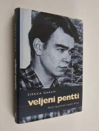 Veljeni Pentti : Pentti Saarikoski sisaren silmin