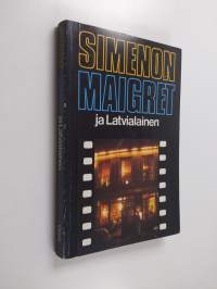 Maigret ja Latvialainen : Komisario Maigret&#039;n tutkimuksia