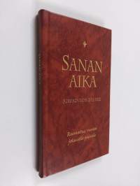 Sanan aika : Raamattua vuoden jokaiselle päivälle : kirkkovuosi 2011-2012