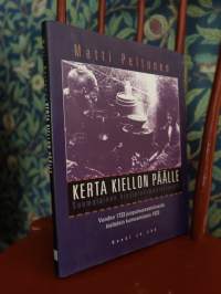Kerta kiellon päälle -  Suomalainen kieltolakimentaliteetti : Vuoden 1733 juopumusasetuksesta kieltolain kumoamiseen 1932