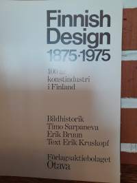 Finnish design 1875-1975 : 100 år konstindustri i Finland : Konstflitföreningen i Finland 1875-1975