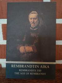 Rembrandtin aika / Rembrandts tid / The age of Rembrandt