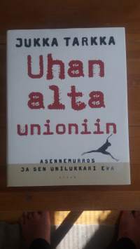 Uhan alta unioniin : asennemurros ja sen unilukkari Eva