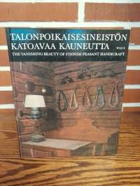 Talonpoikaisesineistön katoavaa kauneutta / The Vanishing Beaty of Finnish Peasant Handicraft