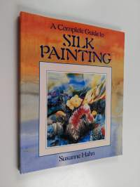 A complete guide to silk painting