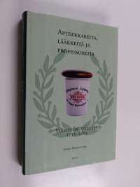 Apteekkareita, lääkkeitä ja professoreita : Yliopiston apteekki 1755-2005