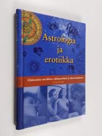 Astrologia ja erotiikka : eläinradan merkkien rakkauselämä ja yhteensopivuus