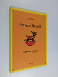 Ratsasta hirvellä : aikuisten aapinen (signeerattu)