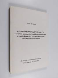 Aseidenriisunta ja työllisyys : tutkimus asevarustelun työllisyysvaikutuksista ja mahdollisuuksista muuttaa asetuotanto asteittain siviilituotannoksi