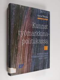 Kunnat työmarkkinapolitiikassa : Kunnallinen työmarkkinalaitos 1970-2000