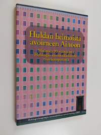 Huldan helmoista avoimeen Ainoon : muistoja 90-vuotiaasta Helsingin suomenkielisestä työväenopistosta