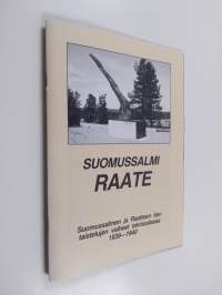 Suomussalmi Raate : Suomussalmen ja Raatteen tien taistelujen vaiheet talvisodassa 1939-1940