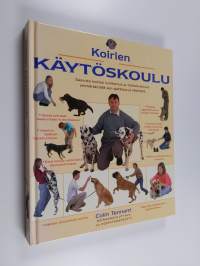 Koirien käytöskoulu : saavuta koirasi luottamus ja tottelevaisuus ymmärtämällä sen ajattelua ja käytöstä