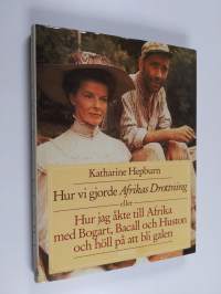 Hur vi gjorde Afrikas drottning eller Hur jag åkt e till Afrika med Bogart, Bacall och Huston och höll på att bli galen