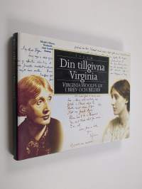 Din tillgivna Virginia : Virginia Woolfs liv i brev och bilder