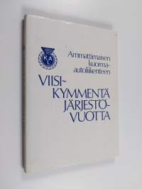 Ammattimaisen kuorma-autoliikenteen viisikymmentä järjestövuotta