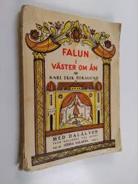 Falun I Väster om ån, Med Dalälven från källorna till havet del III, Södra Dalarna, bok 6