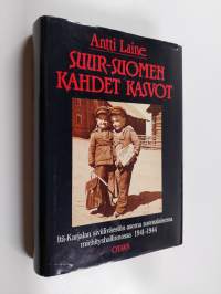Suur-Suomen kahdet kasvot : Itä-Karjalan siviiliväestön asema suomalaisessa miehityshallinnossa 1941-1944