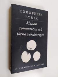 Litteraturens klassiker - Europeisk lyrik. Mellan romantiken och första världskriget