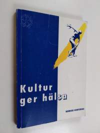 Kultur ger hälsa : nordisk konferens, Hanaholmen, Esbo, Finland 1.-3.9.1994, slutrapport