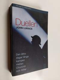 Duellen : 10 maj-31 juli 1940 : den åttio dagar långa kampen mellan Churchill och Hitler