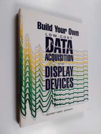 Build Your Own Low-cost Data Acquisition and Display Devices