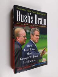 Bush&#039;s brain : how Karl Rove made George W. Bush presidential