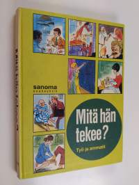 Mitä hän tekee : työ ja ammatit