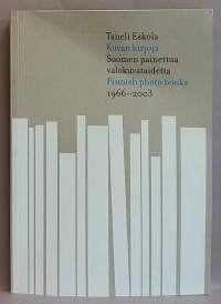 Kuvan kirjoja : Suomen painettua valokuvataidetta 1966-2003 = Finnish photo books 1996-2003. (Tutkielma)