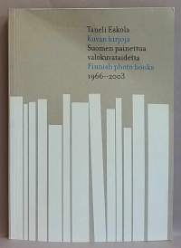 Kuvan kirjoja : Suomen painettua valokuvataidetta 1966-2003 = Finnish photo books 1996-2003. (Tutkielma)
