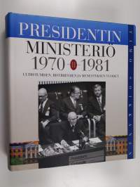 Presidentin ministeriö : ulkoasiainhallinto ja ulkopolitiikan hoito Kekkosen kaudella 2, Uudistumisen,ristiriitojen ja menestyksen vuodet 1970-81