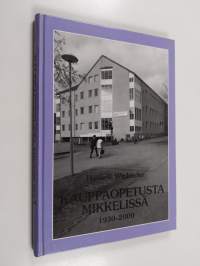 Kauppaopetusta Mikkelissä 1930-2000