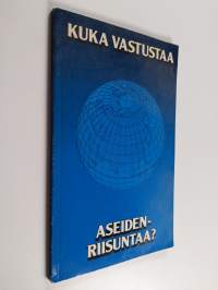 Kuka vastustaa aseidenriisuntaa?
