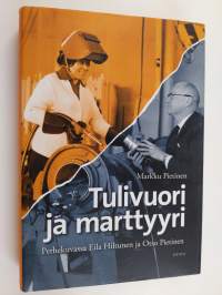 Tulivuori ja marttyyri : perhekuvassa Eila Hiltunen ja Otso Pietinen