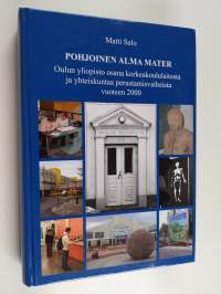 Pohjoinen alma mater : Oulun yliopisto osana korkeakoululaitosta ja yhteiskuntaa perustamisvaiheista vuoteen 2000