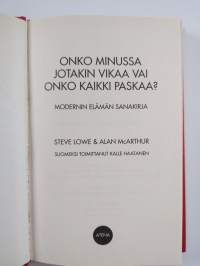 Onko minussa jotakin vikaa vai onko kaikki paskaa : modernin elämän sanakirja