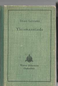 Yleismaantiede : oppikouluja vartenKirjaLeiviskä, Iivari , WSOY 1941.