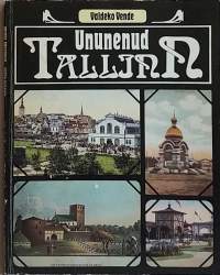Ununenud Tallinn.  (Kaupunkihistoria, Tallinna)
