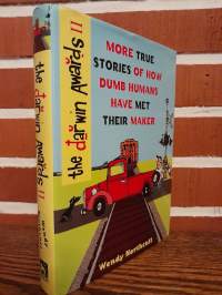 The Darwin Awards II - More True Stories of How Dumb Humans Have Met Their Maker