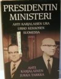 Presidentin ministeri / Ahti Karjalaisen ura Urho Kekkosen Suomessa