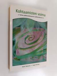 Kohtaamisten voima : tarina yhdessäluovasta uudistumisesta