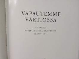 Vapautemme vartiossa - kuvateos suojeluskuntajärjestöstä vv. 1917-1944