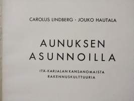 Aunuksen asunnoilla - Itä-Karjalan kansanomaista rakennuskulttuuria