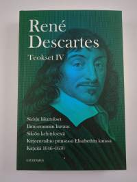 Teokset, IV - Sielun liikutukset ; Ihmisruumiin kuvaus ; Sikiön kehityksestä ; Kirjeenvaihto prinsessa Elisabethin kanssa ; Kirjeitä 1646-1650 ; Rauhan synty ; Ke...